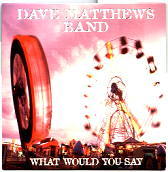 Dave Matthews Band - What Would You Say