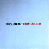 Mark Knopfler - Silvertown Blues