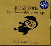 Julian Cope - Fear Loves This Place CD 1