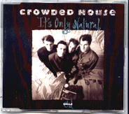 Crowded House - It's Only Natural CD1