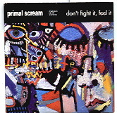 Primal Scream - Don't Fight It,Feel It