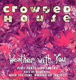 Crowded House - Weather With You CD2