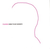 Placebo - Song To Say Goodbye