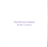 Divine Comedy - To Die A Virgin