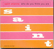 Saint Etienne - Who Do You Think You Are