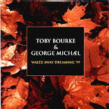 George Michael & Toby Bourke - Waltz Away Dreaming 99