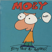 Moby - Bring Back My Happiness